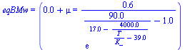 eqBMw = (`+`(0.82e-2, mu) = `+`(`/`(`*`(.62), `*`(`+`(`/`(`*`(90.), `*`(exp(`+`(17., `-`(`/`(`*`(0.40e4), `*`(`+`(`/`(`*`(T), `*`(K_)), `-`(39.))))))))), `-`(1.))))))