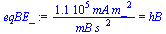 `:=`(eqBE_, `+`(`/`(`*`(109393.9549, `*`(mA, `*`(`^`(m_, 2)))), `*`(mB, `*`(`^`(s_, 2))))) = hB)