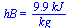 hB = `+`(`/`(`*`(9.94, `*`(kJ)), `*`(kg_)))