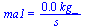 ma1 = `+`(`/`(`*`(0.99e-2, `*`(kg_)), `*`(s_)))