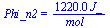 Phi_n2 = `+`(`/`(`*`(0.122e4, `*`(J_)), `*`(mol_)))