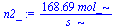 `+`(`/`(`*`(168.6923, `*`(mol_)), `*`(s_)))