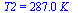 T2 = `+`(`*`(287., `*`(K_)))