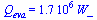 Q[eva] = `+`(`*`(0.17e7, `*`(W_)))