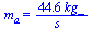 m[a] = `+`(`/`(`*`(44.6, `*`(kg_)), `*`(s_)))