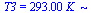 T3 = `+`(`*`(293., `*`(K_)))