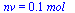nv = `+`(`*`(0.58e-1, `*`(mol_)))