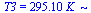 T3 = `+`(`*`(295.1, `*`(K_)))