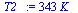 `:=`(T2_, `+`(`*`(343, `*`(K_))))