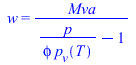 w = `/`(`*`(Mva), `*`(`+`(`/`(`*`(p), `*`(phi, `*`(p[v](T)))), `-`(1))))