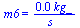 m6 = `+`(`/`(`*`(0.28e-2, `*`(kg_)), `*`(s_)))
