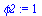 `:=`(phi2, 1)