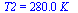 T2 = `+`(`*`(280., `*`(K_)))