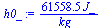 `:=`(h0_, `+`(`/`(`*`(61558.50745, `*`(J_)), `*`(kg_))))