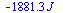 `+`(`-`(`*`(1881.344182, `*`(J_))))