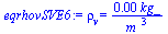 rho[v] = `+`(`/`(`*`(0.60161584235838672924e-3, `*`(kg_)), `*`(`^`(m_, 3))))