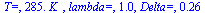 `T=`, `+`(`*`(285., `*`(K_))), `lambda=`, 1.0, `Delta=`, .26