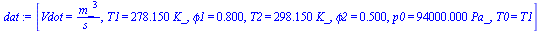 [Vdot = `/`(`*`(`^`(m_, 3)), `*`(s_)), T1 = `+`(`*`(278.15, `*`(K_))), phi1 = .8, T2 = `+`(`*`(298.15, `*`(K_))), phi2 = .5, p0 = `+`(`*`(0.94e5, `*`(Pa_))), T0 = T1]