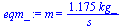 m = `+`(`/`(`*`(1.175426567, `*`(kg_)), `*`(s_)))