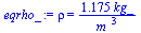 rho = `+`(`/`(`*`(1.175426567, `*`(kg_)), `*`(`^`(m_, 3))))