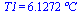 T1 = `+`(`*`(6.12719333584044840, `*`(�C)))