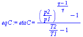 etaC = `/`(`*`(`+`(`^`(`/`(`*`(p2), `*`(p1)), `/`(`*`(`+`(gamma, `-`(1))), `*`(gamma))), `-`(1))), `*`(`+`(`/`(`*`(T2), `*`(T1)), `-`(1))))
