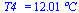 T4_ = `+`(`*`(12.01121128305693843, `*`(�C)))