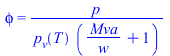 phi = `/`(`*`(p), `*`(p[v](T), `*`(`+`(`/`(`*`(Mva), `*`(w)), 1))))
