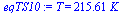T = `+`(`*`(215.61398779697739990, `*`(K_)))