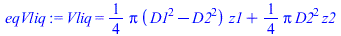 Vliq = `+`(`*`(`/`(1, 4), `*`(Pi, `*`(`+`(`*`(`^`(D1, 2)), `-`(`*`(`^`(D2, 2)))), `*`(z1)))), `*`(`/`(1, 4), `*`(Pi, `*`(`^`(D2, 2), `*`(z2)))))