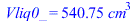 Vliq0_ = `+`(`*`(540.7466356, `*`(`^`(cm, 3))))