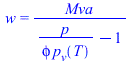 w = `/`(`*`(Mva), `*`(`+`(`/`(`*`(p), `*`(phi, `*`(p[v](T)))), `-`(1))))