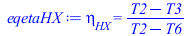 Typesetting:-mprintslash([eqetaHX := eta[HX] = `/`(`*`(`+`(T2, `-`(T3))), `*`(`+`(T2, `-`(T6))))], [eta[HX] = `/`(`*`(`+`(T2, `-`(T3))), `*`(`+`(T2, `-`(T6))))])