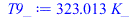 Typesetting:-mprintslash([T9_ := `+`(`*`(323.0132584, `*`(K_)))], [`+`(`*`(323.0132584, `*`(K_)))])