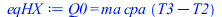 Typesetting:-mprintslash([eqHX := Q0 = `*`(ma, `*`(cpa, `*`(`+`(T3, `-`(T2)))))], [Q0 = `*`(ma, `*`(cpa, `*`(`+`(T3, `-`(T2)))))])