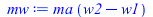 Typesetting:-mprintslash([mw := `*`(ma, `*`(`+`(w2, `-`(w1))))], [`*`(ma, `*`(`+`(w2, `-`(w1))))])