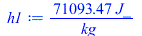Typesetting:-mprintslash([h1 := `+`(`/`(`*`(71093.46704, `*`(J_)), `*`(kg_)))], [`+`(`/`(`*`(71093.46704, `*`(J_)), `*`(kg_)))])