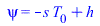 psi = `+`(`-`(`*`(s, `*`(T[0]))), h)