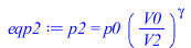 p2 = `*`(p0, `*`(`^`(`/`(`*`(V0), `*`(V2)), gamma)))