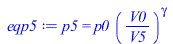 p5 = `*`(p0, `*`(`^`(`/`(`*`(V0), `*`(V5)), gamma)))