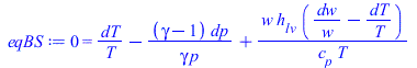 0 = `+`(`/`(`*`(dT), `*`(T)), `-`(`/`(`*`(`+`(gamma, `-`(1)), `*`(dp)), `*`(gamma, `*`(p)))), `/`(`*`(w, `*`(h[lv], `*`(`+`(`/`(`*`(dw), `*`(w)), `-`(`/`(`*`(dT), `*`(T))))))), `*`(c[p], `*`(T))))