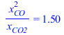 `/`(`*`(`^`(x[CO], 2)), `*`(x[CO2])) = 1.5