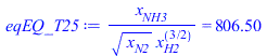 `/`(`*`(x[NH3]), `*`(`^`(x[N2], `/`(1, 2)), `*`(`^`(x[H2], `/`(3, 2))))) = 806.4992678