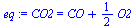 CO2 = `+`(CO, `*`(`/`(1, 2), `*`(O2)))