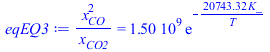 `/`(`*`(`^`(x[CO], 2)), `*`(x[CO2])) = `+`(`*`(1503452099., `*`(exp(`+`(`-`(`/`(`*`(20743.32452, `*`(K_)), `*`(T))))))))