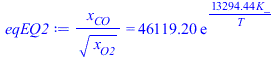 `/`(`*`(x[CO]), `*`(`^`(x[O2], `/`(1, 2)))) = `+`(`*`(46119.19639, `*`(exp(`+`(`/`(`*`(13294.44311, `*`(K_)), `*`(T)))))))