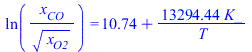 ln(`/`(`*`(x[CO]), `*`(`^`(x[O2], `/`(1, 2))))) = `+`(10.73898455, `/`(`*`(13294.44311, `*`(K_)), `*`(T)))