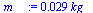 `+`(`*`(0.29e-1, `*`(kg_)))