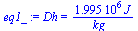 Dh = `+`(`/`(`*`(0.1995e7, `*`(J)), `*`(kg_)))