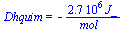 Dhquim = `+`(`-`(`/`(`*`(0.27e7, `*`(J_)), `*`(mol_))))